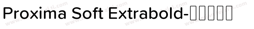 Proxima Soft Extrabold字体转换